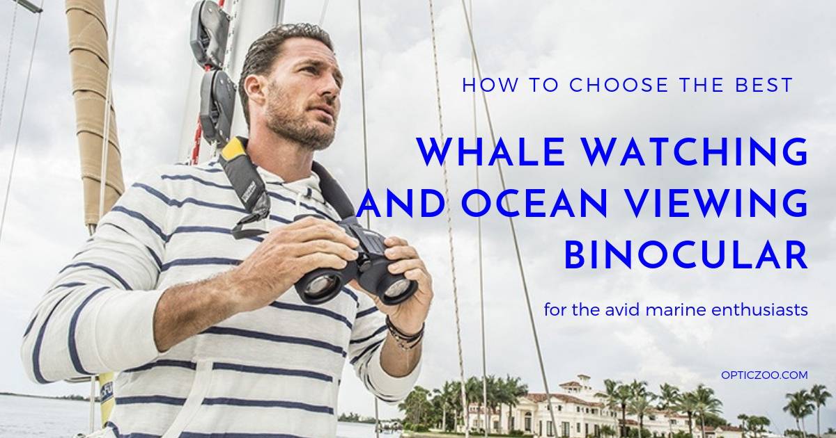Best Whale Watching And Ocean Viewing Binocular