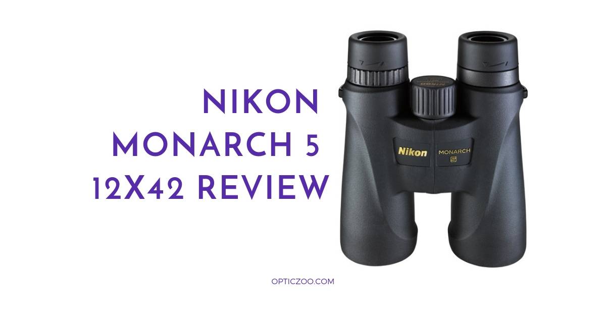 Nikon Monarch 5 12x42 Review