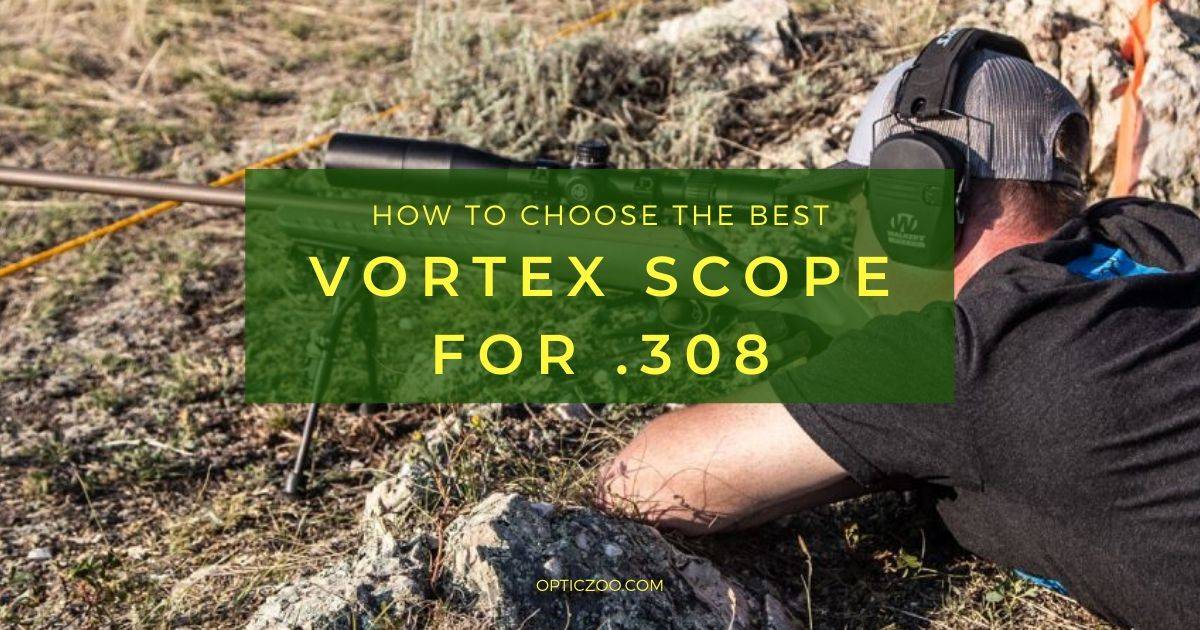 Best Vortex Scope for .308 2 | OpticZoo - Best Optics Reviews and Buyers Guides