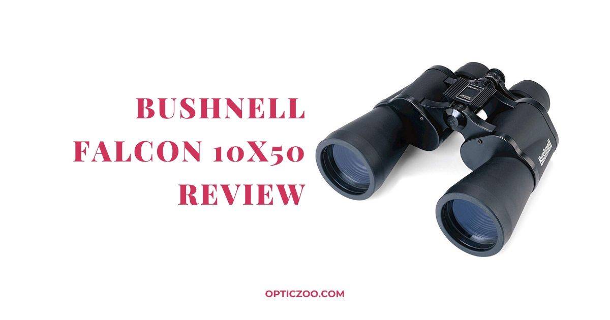 Bushnell Falcon 10x50 Review 2 | OpticZoo - Best Optics Reviews and Buyers Guides