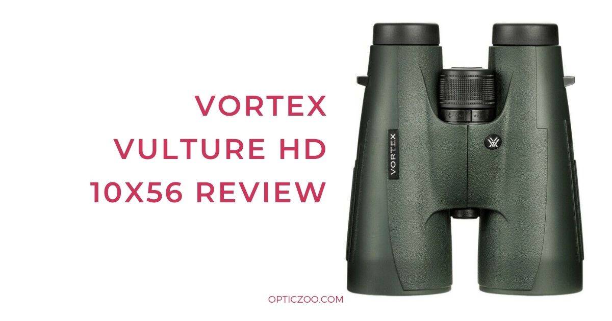 Vortex Vulture HD 10x56 Review 3 | OpticZoo - Best Optics Reviews and Buyers Guides