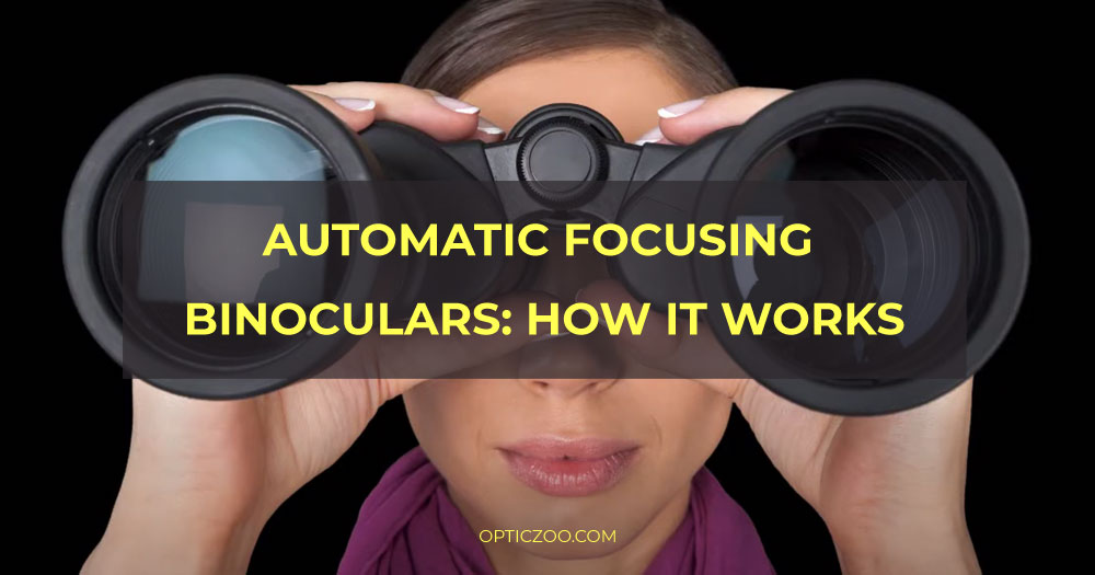 Automatic focusing binoculars: how it works