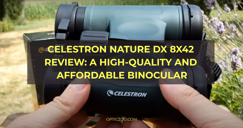 Celestron Nature DX 8x42 review: a high-quality and affordable binocular