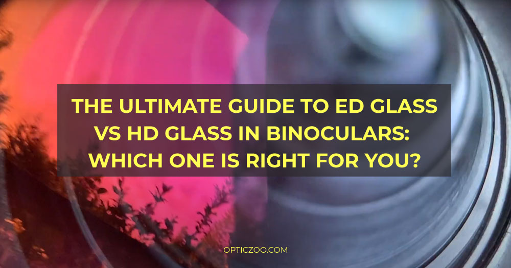 The ultimate guide to ED Glass vs HD Glass in binoculars: which one is right for you