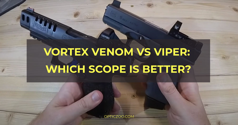 Vortex Venom vs Viper: which scope is better