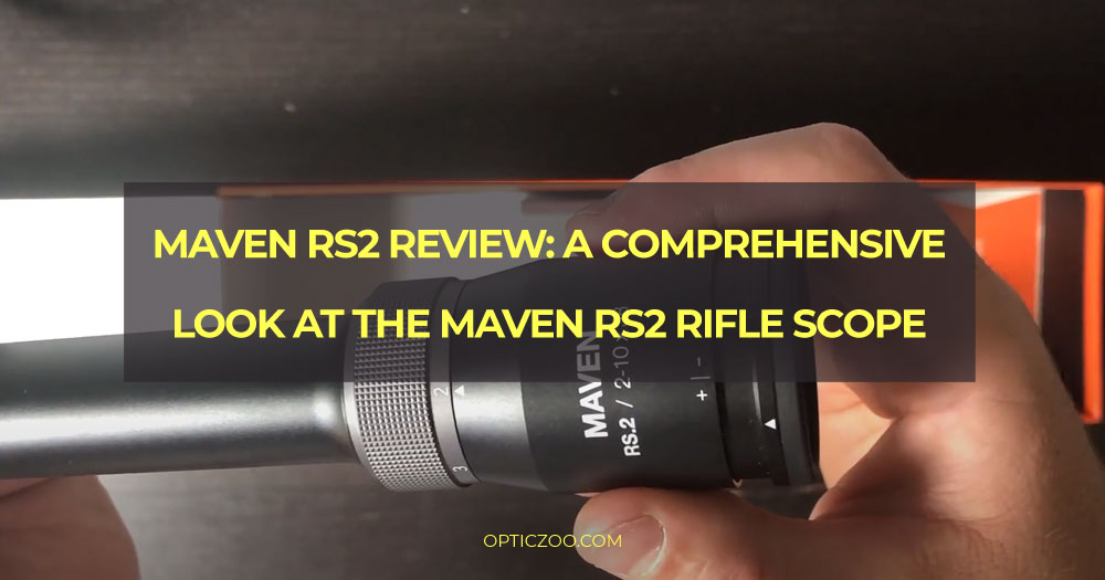Maven RS2 review: a comprehensive look at the maven rs2 rifle scope